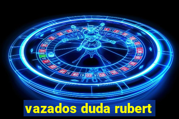 vazados duda rubert